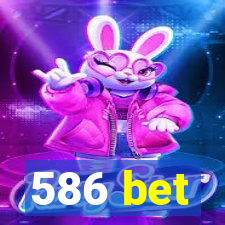 586 bet